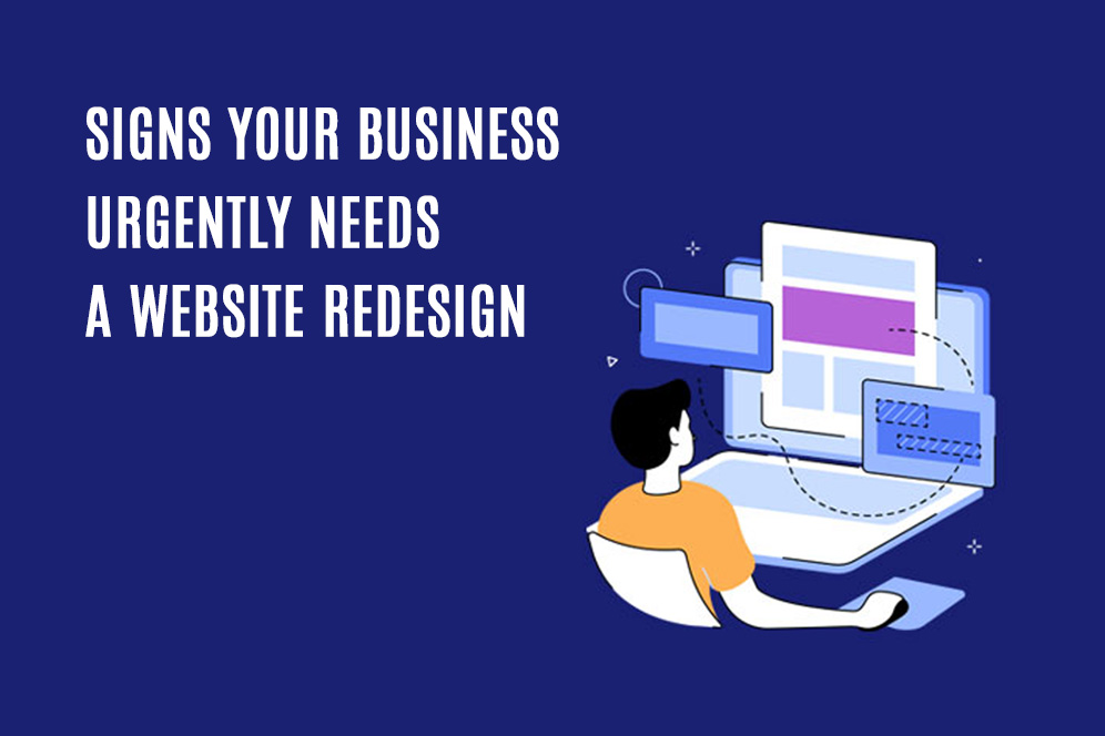 Signs Your Business Urgently Needs a Website Redesign